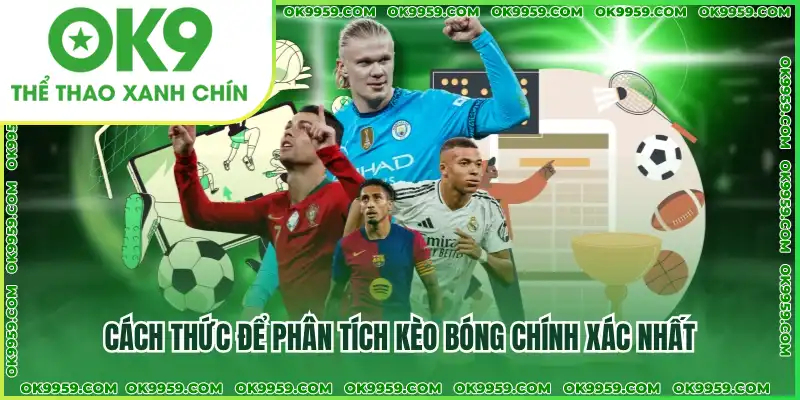Cách thức để phân tích kèo bóng chính xác nhất Cách thức để phân tích kèo bóng chính xác nhất