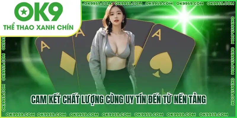 Cam kết chất lượng cùng uy tín đến từ nền tảng Cam kết chất lượng cùng uy tín đến từ nền tảng