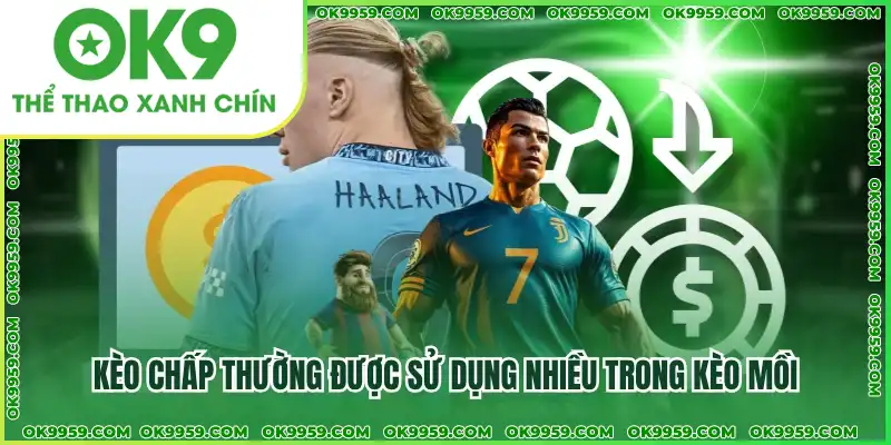 Kèo chấp thường được sử dụng nhiều trong kèo mồi Kèo chấp thường được sử dụng nhiều trong kèo mồi