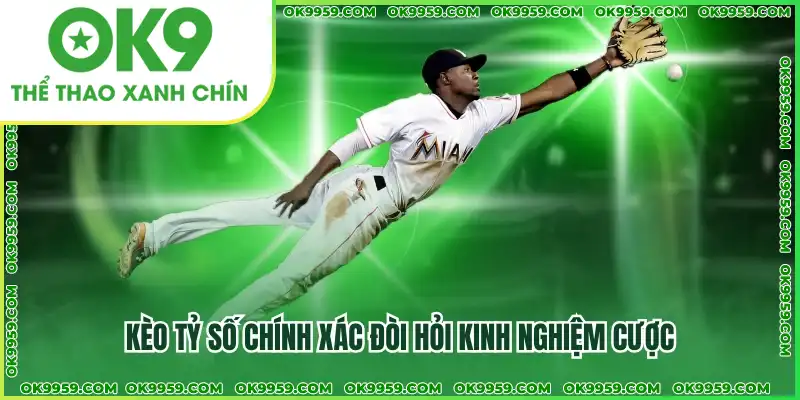 Kèo tỷ số chính xác đòi hỏi kinh nghiệm cược Kèo tỷ số chính xác đòi hỏi kinh nghiệm cược
