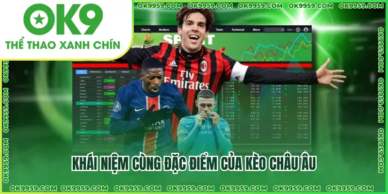 Khái niệm cùng đặc điểm của kèo châu Âu Khái niệm cùng đặc điểm của kèo châu Âu